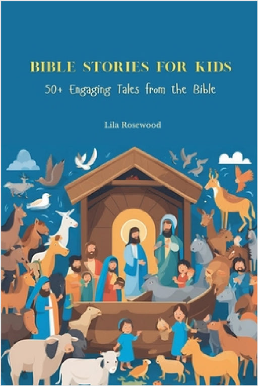Bible Stories for Kids by Lila Rosewood