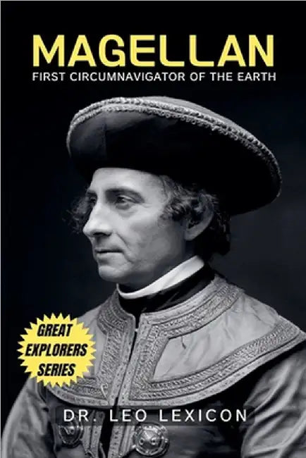 Magellan: First Circumnavigator of the Earth by Leo Lexicon