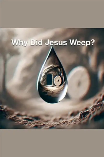 Why Did Jesus Weep? by Joshua Rhoades