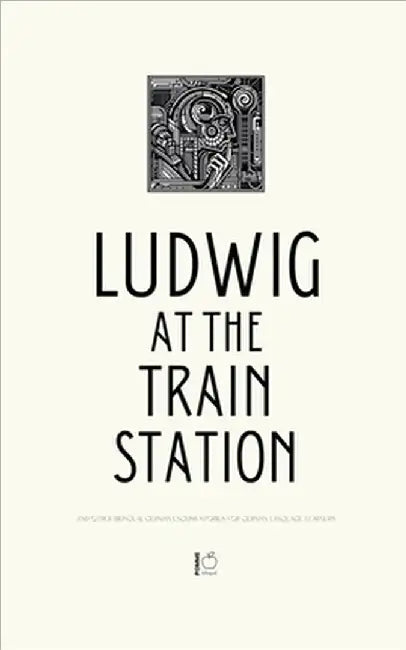 Ludwig at the Train Station And Other Bilingual German-English Stories for German Language Learners by Pomme Bilingual