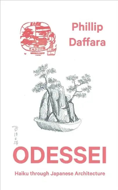 Odessei: Haiku Through Japanese Architecture by Daffara, Phillip