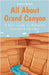 All About Grand Canyon: A Kid's Guide to Nature's Greatest Wonder by Rukh, Shah