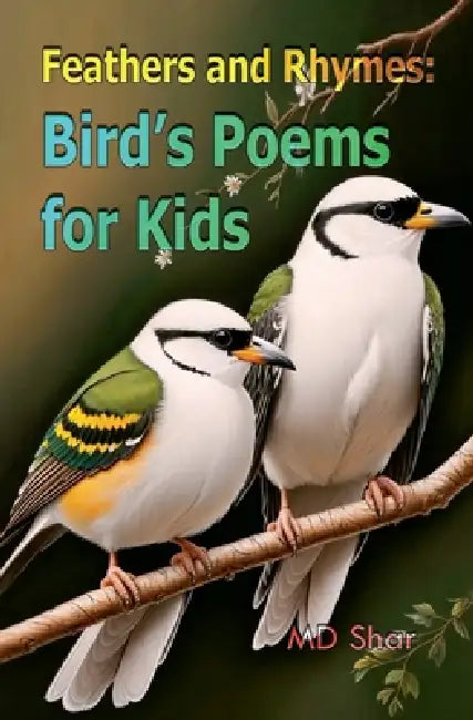 Feathers and Rhymes: Bird's Poems for Kids by Shar