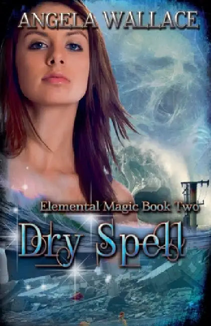 Dry Spell (Elemental Magic #2) by Angela Wallace