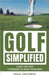 Golf Simplified: A Quick Start Guide To Conquering The Greens For Beginners by Greenway, David