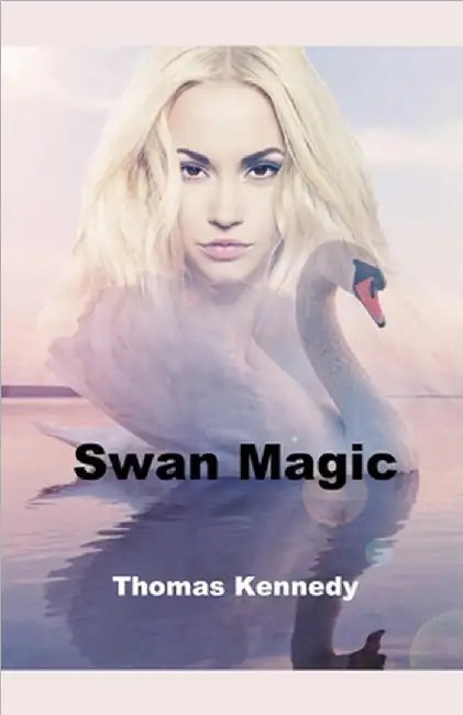 Swan Magic by Kennedy, Thomas