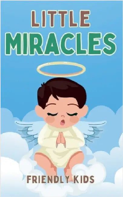 Little Miracles by Friendly Kids