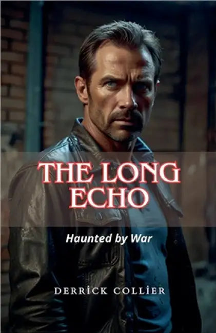 The Long Echo: Haunted by War by Collier, Derrick
