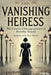 The Vanishing Heiress: The Unsolved Disappearance of Dorothy Arnold by Hawthorne, Eliza
