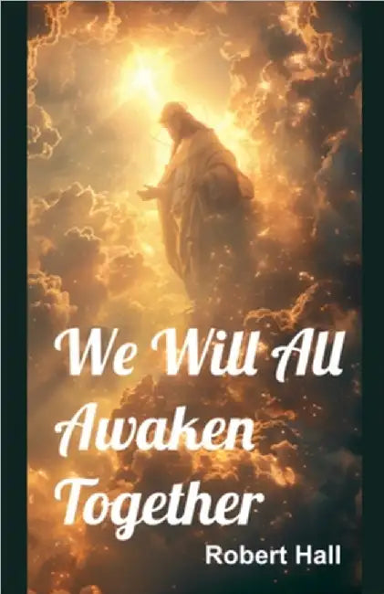 We Will All Awaken Together by Hall, Robert