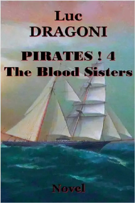 Pirates 4.The Blood Sisters by Dragoni, Luc