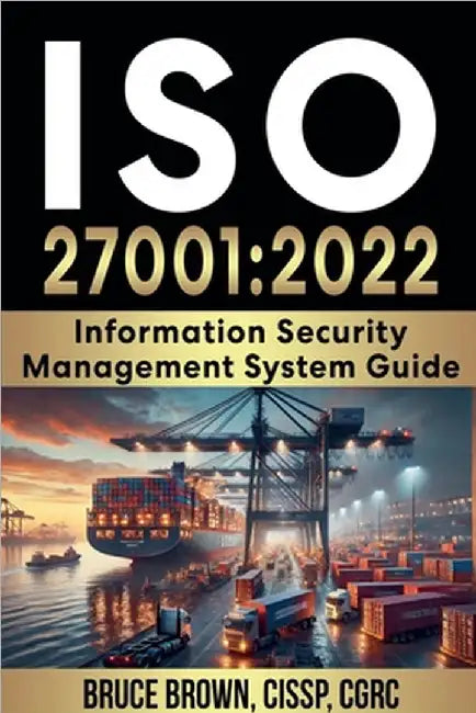 ISO 27001: 2022 Information Security Management System Guide by Brown, Bruce