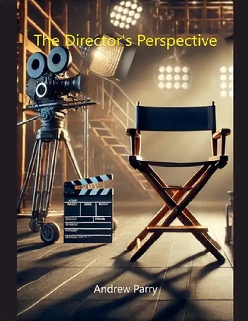 The Director's Perspective by Andrew Parry