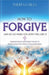 How to Forgive and Let Go When You Don't Feel Like It by Theresa Hills