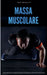 Massa Muscolare: Scopri i Segreti dell'Allenamento Funzionale a Corpo Libero e la Definizione da Casa con una Preparazione Atletica e Alimentazione Sp by Tony Bramlett