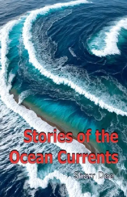 Stories of the Ocean Currents by Sharr Dee