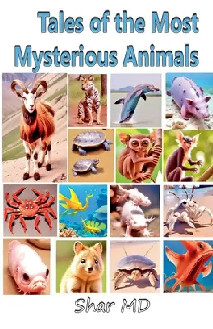 Tales of the Most Mysterious Animals by Shar