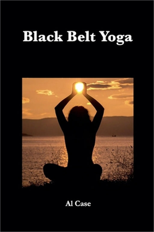 Black Belt Yoga by Al Case