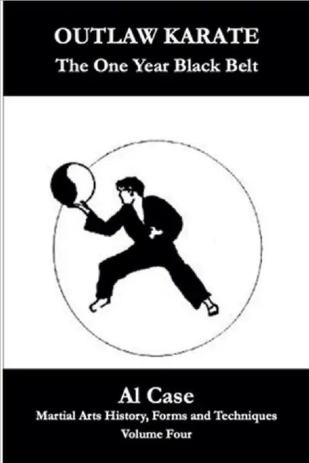 Outlaw Karate The One Year Black Belt by Al Case