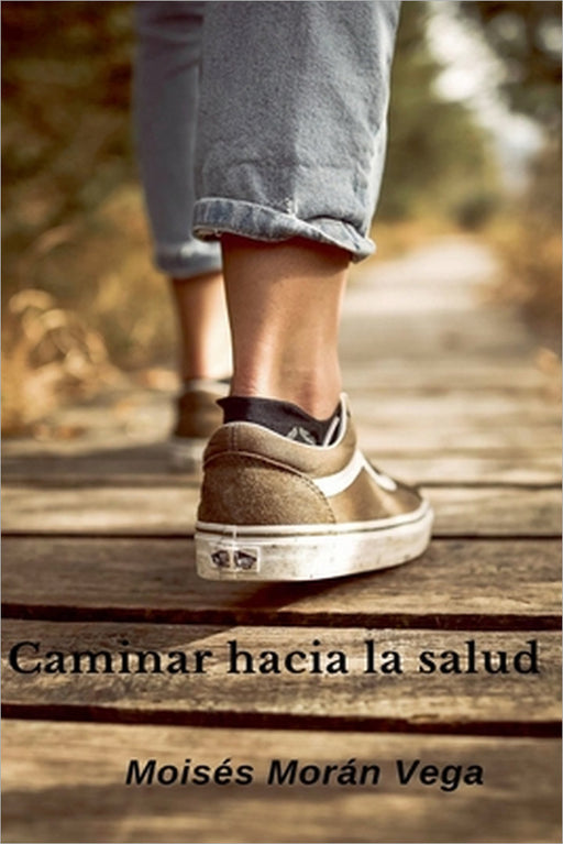 Caminar hacia la salud by Moisés Morán Vega
