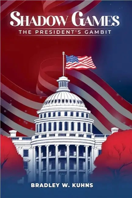 Shadow Games "The President's Gambit" by Kuhns, Bradley