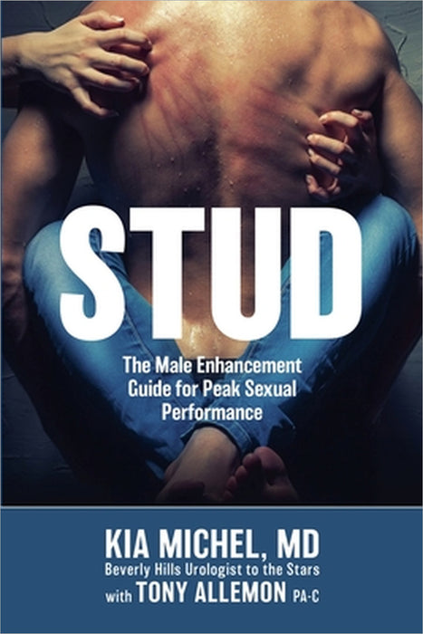 Stud: The Male Enhancement Guide for Peak Sexual Performance by Kia Michel