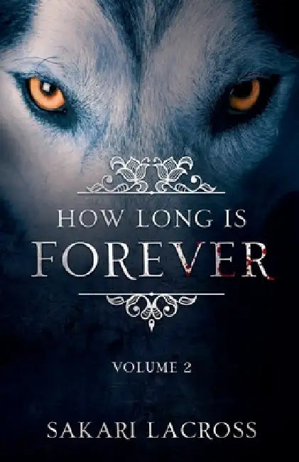 How Long Is Forever by Sakari Lacross