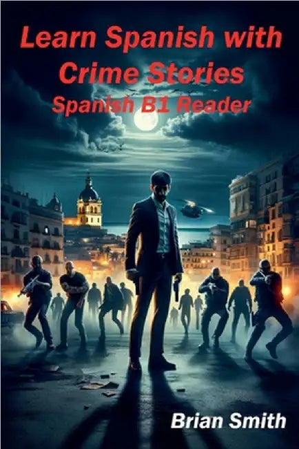 Learn Spanish with Crime Stories by Brian Smith