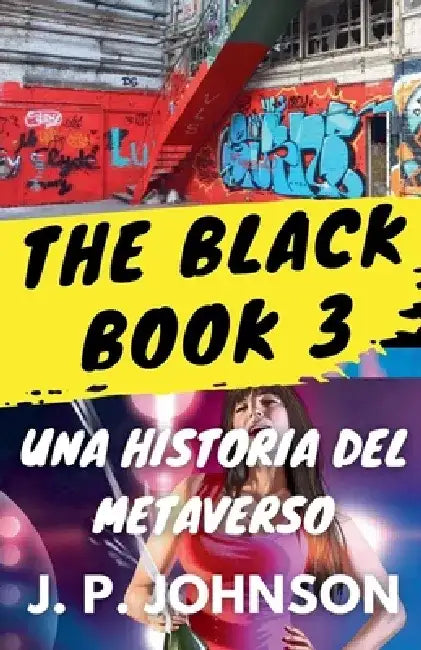 The Black Book 3. Una Historia del Metaverso by J. P. Johnson