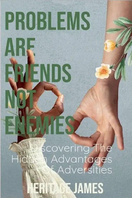 Problems Are Friends Not Enemies by James, Heritage