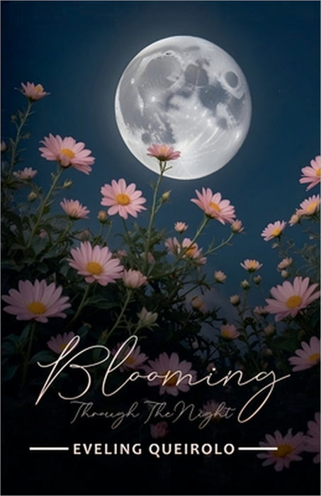 Blooming Through the Night by Eveling Queirolo