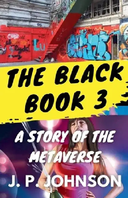 The Black Book 3. A Story of the Metaverse by J. P. Johnson