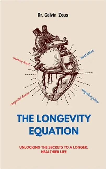 The Longevity Equation: Unlocking the Secrets to a Longer, Healthier Life by Calvin Zeus