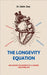The Longevity Equation: Unlocking the Secrets to a Longer, Healthier Life by Calvin Zeus