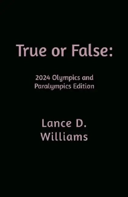 True or False: 2024 Olympics and Paralympics Edition by Lance D. Williams