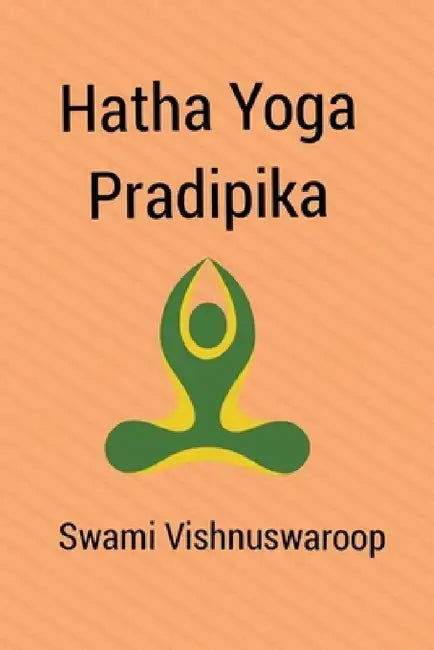 Hatha Yoga Pradipika by Swami Vishnuswaroop