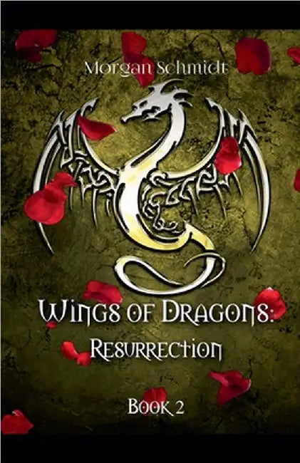 Wings of Dragons: Resurrection by Morgan Schmidt