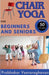 Chair Yoga for Beginners and Seniors (50+) by Prabhakar Veeraraghavan