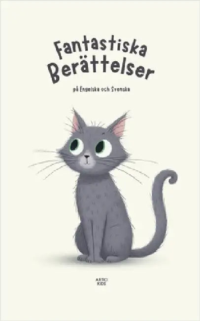 Fantastiska Berättelser på Engelska och Svenska by Artici Kids