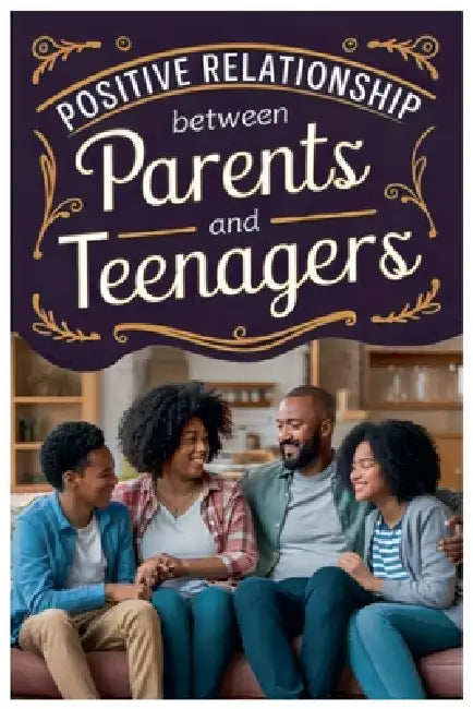 Positive Relationship Between Parents and Teenagers by Nagy Malak