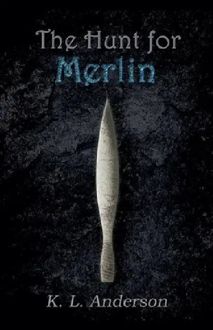 The Hunt for Merlin by K. L. Anderson