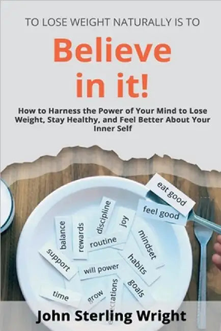 To Lose Weight Is To Believe In It! by John Wright