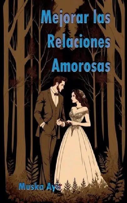 Mejorar las Relaciones Amorosas by Muska Ayir