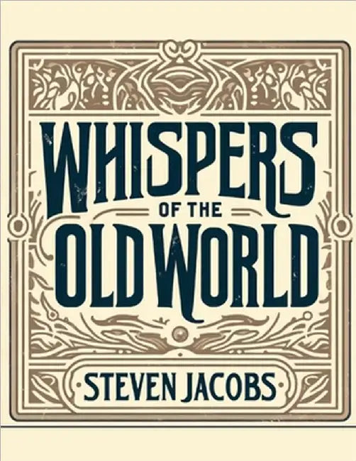 Whispers of the Old World by Jacobs, Steven