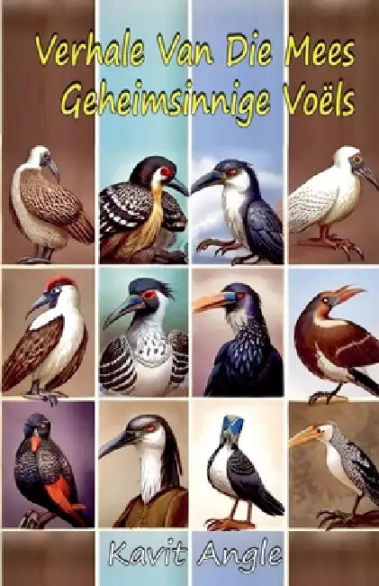 Verhale Van Die Mees Geheimsinnige Voëls by Kavit Anjal