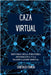 Caza Virtual: Historia de la Piratería Informática y la Manipulación Mental by Crimen, Santiago