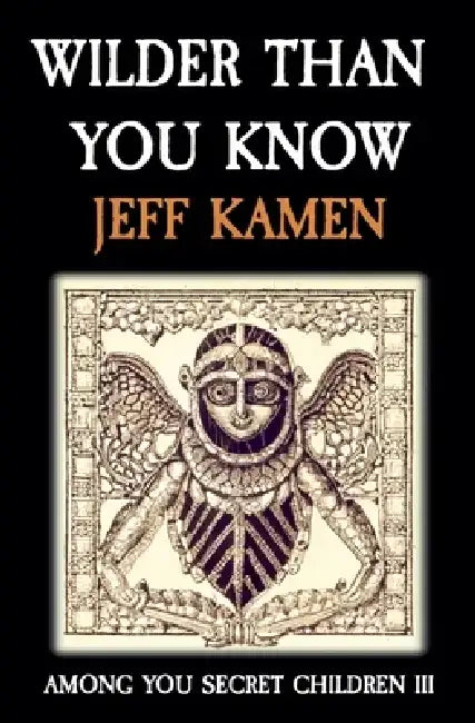 Wilder Than You Know by Jeff Kamen