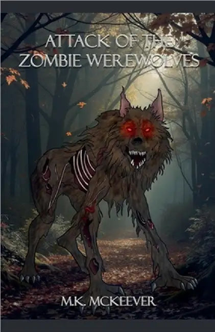 Attack Of the Zombie Werewolves by Mk McKeever