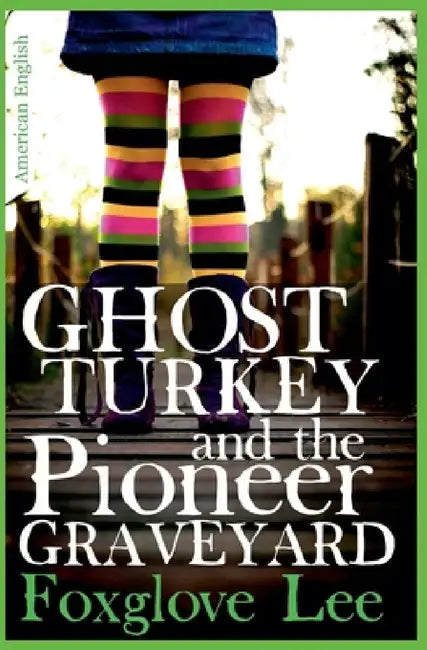 Ghost Turkey and the Pioneer Graveyard (American English) by Foxglove Lee