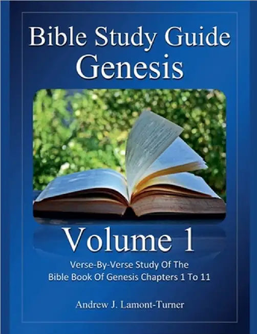 Bible Study Guide: Genesis Volume 1 by Andrew J. Lamont-Turner